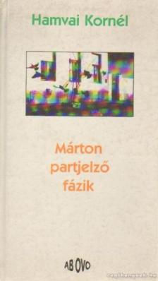 Hamvai Kornél - Márton partjelző fázik [antikvár]