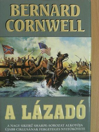 Bernard Cornwell - A lázadó [antikvár]