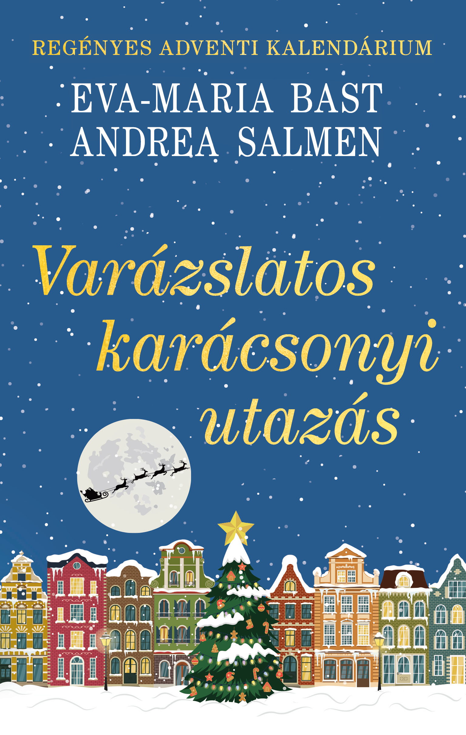 Eva - Maria Bast - Andrea Salmen - Varázslatos karácsonyi utazás - Regényes adventi kalendárium