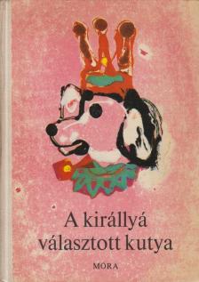 T. Aszódi Éva - A királlyá választott kutya [antikvár]