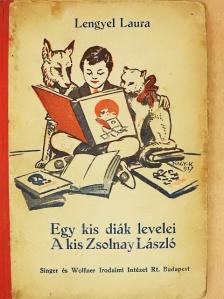 Lengyel Laura - Egy kis diák levelei/A kis Zsolnay László [antikvár]