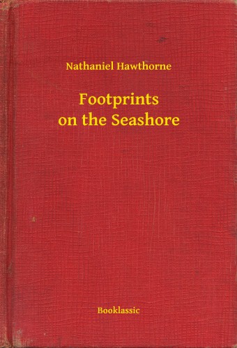 Nathaniel Hawthorne - Footprints on the Seashore [eKönyv: epub, mobi]