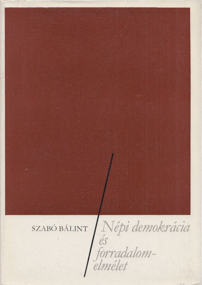 Szabó Bálint - Népi demokrácia és forradalomelmélet [antikvár]
