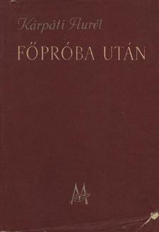 KÁRPÁTI AURÉL - Főpróba után [antikvár]