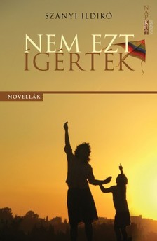 Szanyi Ildikó - Nem ezt ígérték [eKönyv: epub, mobi, pdf]