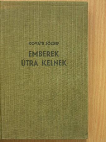 Kováts József - Emberek útra kelnek [antikvár]