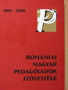 Tíz éves a Romániai Magyar Pedagógusok Szövetsége [antikvár]