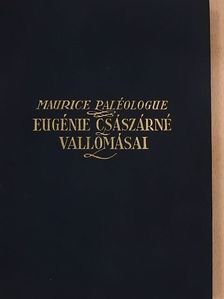 Maurice Paléologue - Eugénie császárné vallomásai [antikvár]