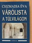 Csizmadia Éva - Várólista a túlvilágon (aláírt példány) [antikvár]