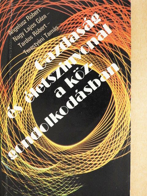 Angelusz Róbert - Gazdaság és életszínvonal a közgondolkodásban [antikvár]