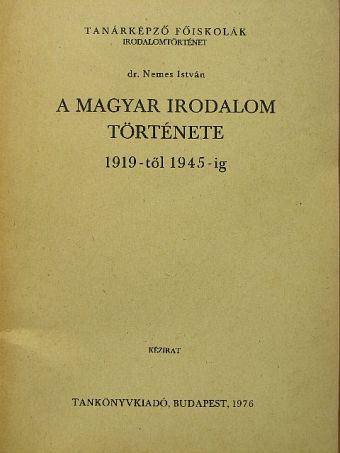 Dr. Nemes István - A magyar irodalom története 1919-től 1945-ig [antikvár]