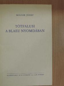 Molnár József - Tótfalusi a Blaeu nyomdában [antikvár]