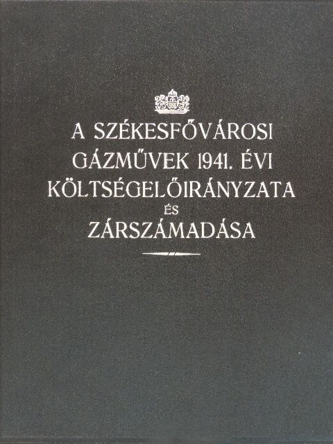 Dr. Hüttl Károly - A székesfővárosi gázművek 1941. évi költségelőirányzata és zárszámadása [antikvár]