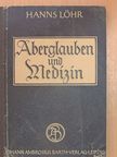 Hanns Löhr - Aberglauben und Medizin [antikvár]