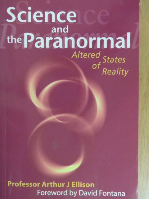 Arthur J. Ellison - Science and the Paranormal [antikvár]