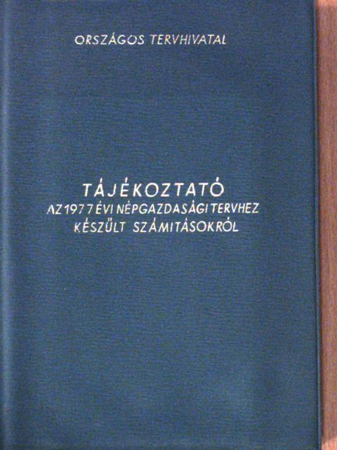 Tájékoztató az 1977. évi népgazdasági tervről és a tervhez készült számitásokról [antikvár]