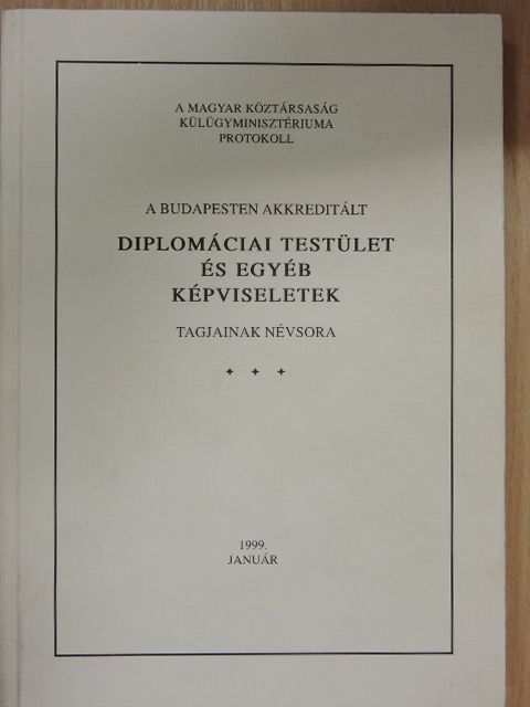A Budapesten akkreditált diplomáciai testület és egyéb képviseletek tagjainak névsora [antikvár]