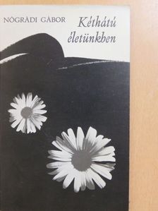 Nógrádi Gábor - Kéthátú életünkben (dedikált példány) [antikvár]