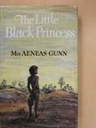 Mrs. Aeneas Gunn - The Little Black Princess of the Never-Never [antikvár]