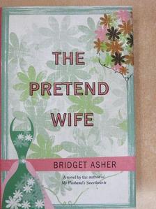 Bridget Asher - The Pretend Wife [antikvár]