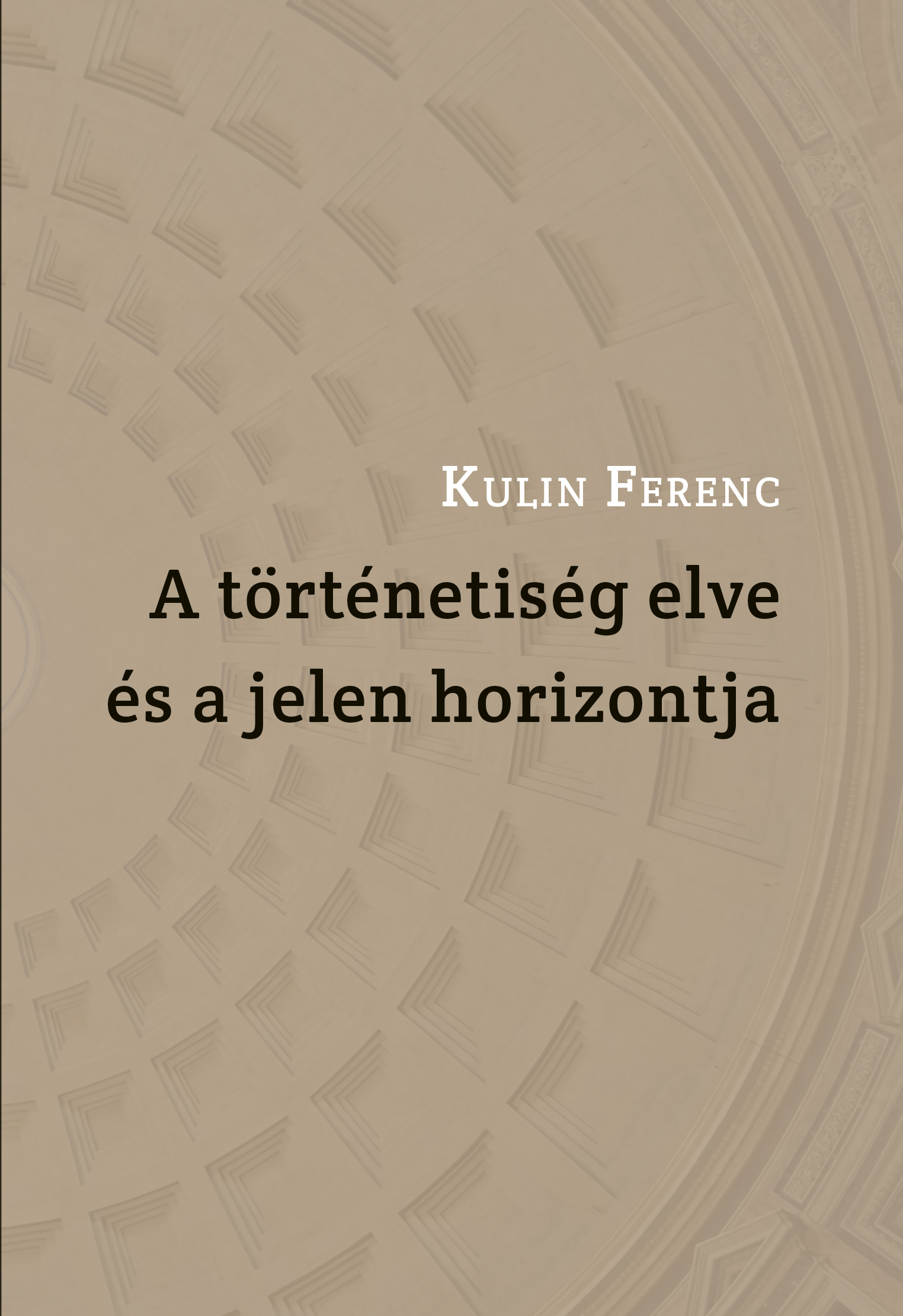 Kulin Ferenc - A történetiség elve és a jelen horizontja