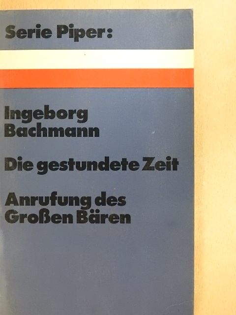 Ingeborg Bachmann - Die gestundete Zeit/Anrufung des Großen Bären [antikvár]