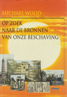 Michael Wood - Op zoek naar de bronnen van onze beschaving [antikvár]