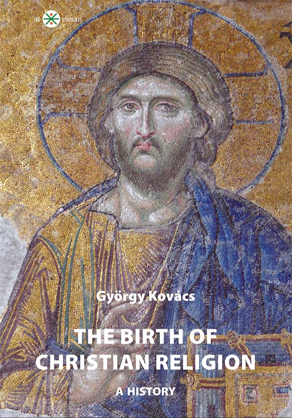 Kovács György - The birth of christian religion: A history [eKönyv: epub, mobi]