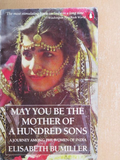 Elisabeth Bumiller - May you be the mother of a hundred sons [antikvár]