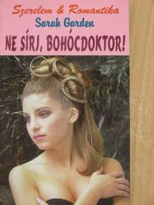 Sarah Garden - Ne sírj, Bohócdoktor! [antikvár]