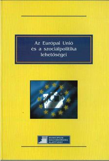 Detrich Zsuzsanna, Soós Edit, Szegő Andrea - Az Európai Unió és a szociálpolitika lehetőségei [antikvár]
