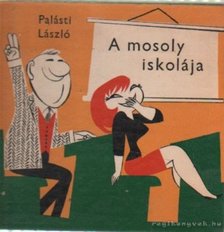 Palásti László - A mosoly iskolája [antikvár]