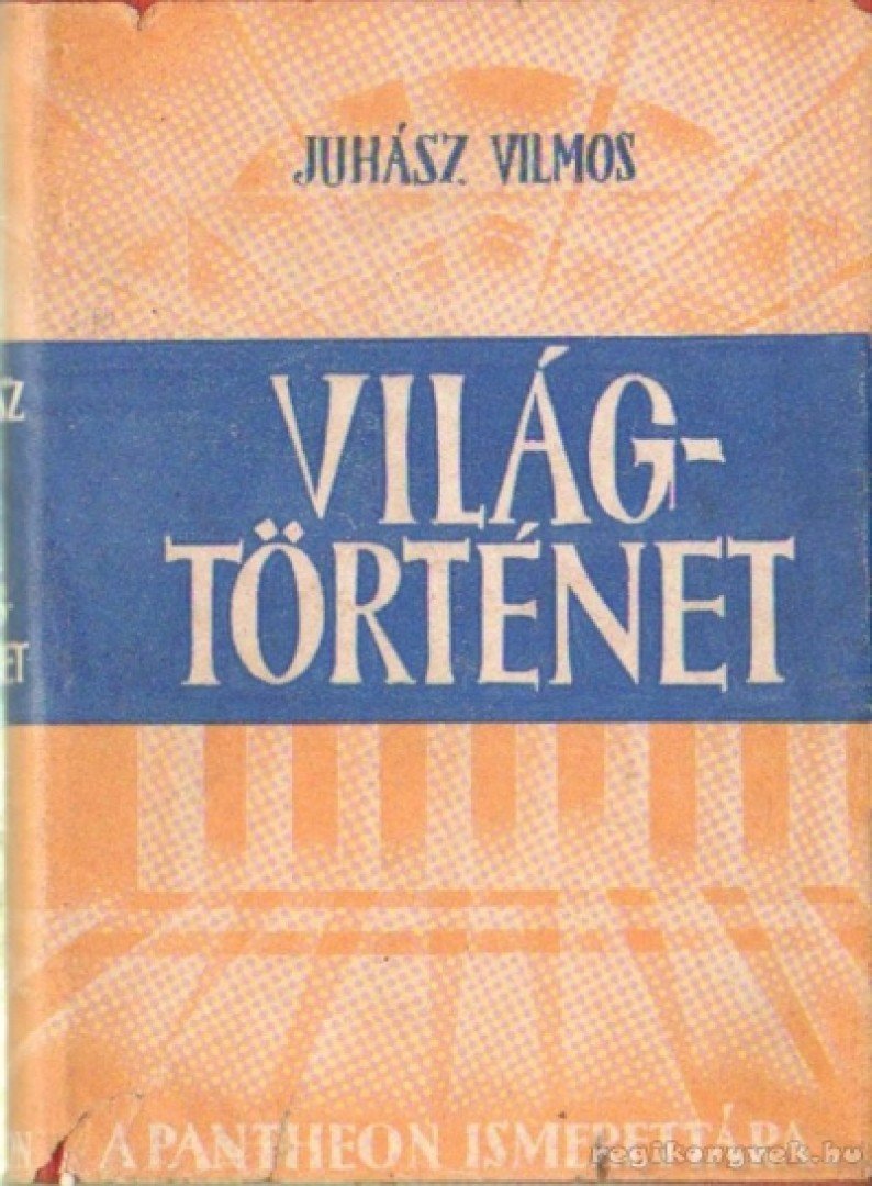 Juhász Vilmos - Világtörténet [antikvár]