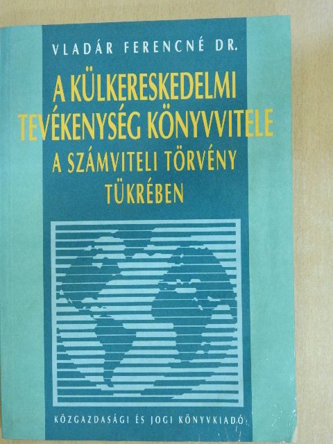 Dr. Vladár Ferencné - A külkereskedelmi tevékenység könyvvitele [antikvár]