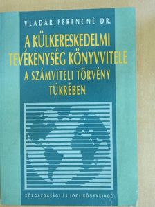 Dr. Vladár Ferencné - A külkereskedelmi tevékenység könyvvitele [antikvár]