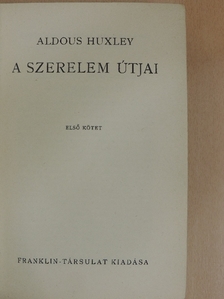 Aldous Huxley - A szerelem útjai I-II. [antikvár]