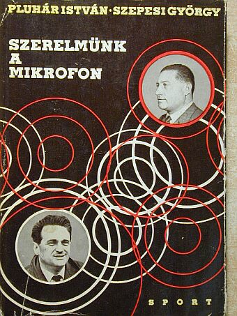 Pluhár István - Szerelmünk a mikrofon [antikvár]