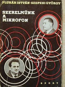 Pluhár István - Szerelmünk a mikrofon [antikvár]