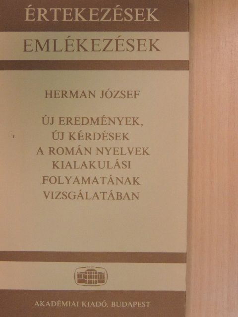 Herman József - Új eredmények, új kérdések a román nyelvek kialakulási folyamatának vizsgálatában [antikvár]