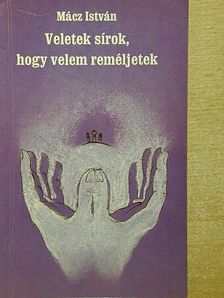Mácz István - Veletek sírok, hogy velem reméljetek [antikvár]