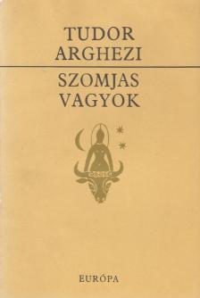 TUDOR ARGHEZI - Szomjas vagyok [antikvár]