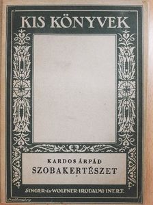 Kardos Árpád - Szobakertészet [antikvár]