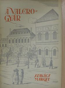 Szakács Margit - A Valero-gyár [antikvár]