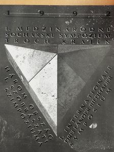 Bencsik István - Három ország I. szobrászati szimpóziuma [antikvár]