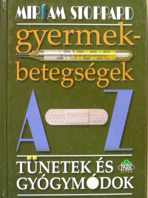 Miriam Stoppard - Gyermekbetegségek A-Z-ig [antikvár]