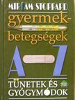 Miriam Stoppard - Gyermekbetegségek A-Z-ig [antikvár]