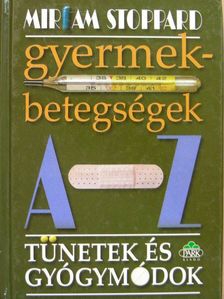 Miriam Stoppard - Gyermekbetegségek A-Z-ig [antikvár]