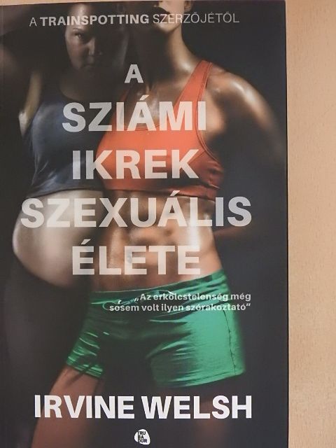 Irvine Welsh - A sziámi ikrek szexuális élete [antikvár]