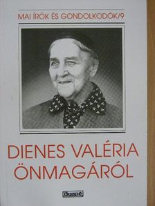 Dienes Valéria - Dienes Valéria önmagáról [antikvár]