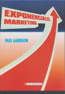 Paul Garrison - Exponenciális marketing [antikvár]